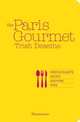 The Paris Gourmet: Restaurants Shops Recipes Tips, Trish Deseine 