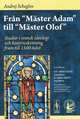 Fran "Master Adam" till "Master Olof": Studier i svensk ideologi och historieskrivning fram till 1500-talet / От "Мастера Адама" к "Местеру Улофу". Исследования шведской идеологии и историографии вплоть до XVI века, А. Д. Щеглов 