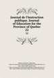 Journal de l`Instruction publique. Journal of Education for the Province of Quebec. 22, province. Education 