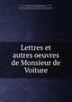 Lettres et autres oeuvres de Monsieur de Voiture, Vincent Voiture 