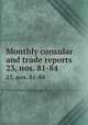 Monthly consular and trade reports. 23, nos. 81-84, 