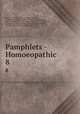 Pamphlets - Homoeopathic. 8, Henry N. Martin 