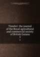 Timehri: the journal of the Royal agricultural and commercial society of British Guiana. 5, 