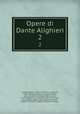 Opere di Dante Alighieri. 2, Dante Alighieri 