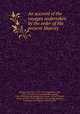 An account of the voyages undertaken by the order of His present Majesty, John Hawkesworth 