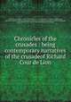 Chronicles of the crusades : being contemporary narratives of the crusadeof Richard Cour de Lion, Jean Joinville 