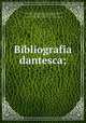 Bibliografia dantesca;, Colomb de Batines 
