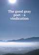 The good gray poet : a vindication, William Douglas O