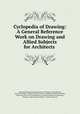 Cyclopedia of Drawing: A General Reference Work on Drawing and Allied Subjects for Architects ., Ervin Kenison 