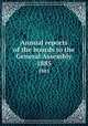 Annual reports of the boards to the General Assembly. 1885, 