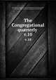 The Congregational quarterly . v.10, Joseph Sylvester Clark 