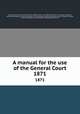 A manual for the use of the General Court. 1871, Stephen Nye Gifford 