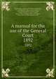 A manual for the use of the General Court. 1892, Stephen Nye Gifford 