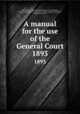 A manual for the use of the General Court. 1893, Stephen Nye Gifford 