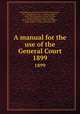 A manual for the use of the General Court. 1899, Stephen Nye Gifford 