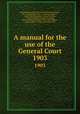A manual for the use of the General Court. 1903, Stephen Nye Gifford 