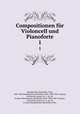Compositionen fr Violoncell und Pianoforte. 1, Felix Mendelssohn-Bartholdy 