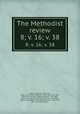 The Methodist review. 8; v. 16; v. 38, Thomas Mason 