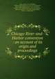Chicago River-and-Harbor convention : an account of its origin and proceedings, Robert Fergus 