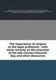 The importance of religion to the legal profession : with some remarks on the character of the late Charles Chauncer Esq. and other discourses, Henry Augustus Boardman 