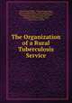 The Organization of a Rural Tuberculosis Service, Phoebe Miller Kandel 