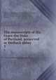 The manuscripts of His Grace the Duke of Portland, preserved at Welbeck abbey . 3, Great Britain. Royal Commission on Historical Manuscripts 
