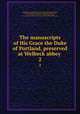 The manuscripts of His Grace the Duke of Portland, preserved at Welbeck abbey . 2, Great Britain. Royal Commission on Historical Manuscripts 