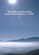 The early records of the town of Providence, v. I-XXI .. 2, Providence. Record Commissioners 