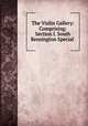 The Violin Gallery: Comprising: Section I. South Kensington Special ., George A. Dissmore 