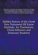 Hidden history of the Greek New Testament HE Kaine Diatheke for Translators, Christ followers and Seminary Students, john burgon 