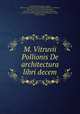 M. Vitruvii Pollionis De architectura libri decem, Vitruvius Pollio 