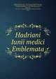 Hadriani Iunii medici Emblemata, Hadrianus Junius 