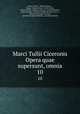Marci Tullii Ciceronis Opera quae supersunt, omnia. 10, Pietro Vettori 