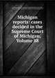 Michigan reports: cases decided in the Supreme Court of Michigan, Volume 88, Michigan. Supreme Court 