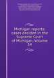 Michigan reports: cases decided in the Supreme Court of Michigan, Volume 54, Michigan. Supreme Court 