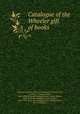 Catalogue of the Wheeler gift of books, Josiah Latimer 