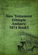 New Testament Ethiopic Amharic 1874 Book3, Arabic coptic 