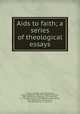 Aids to faith; a series of theological essays, William Thomson 