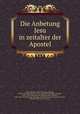 Die Anbetung Jesu in zeitalter der Apostel, Theodor Zahn 