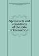 Special acts and resolutions of the state of Connecticut, 