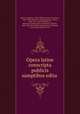 Opera latine conscripta publicis sumptibus edita, Giordano Bruno 