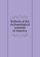 Bulletin of the Archaeological institute of America, 