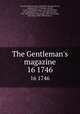 The Gentleman`s magazine. 16 1746, Edward Cave 