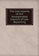 The Law reports of the Incorporated Council of Law Reporting, Arthur P. Stone 