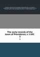 The early records of the town of Providence, v. I-XXI .. 3, Providence. Record Commissioners 