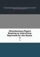 Miscellaneous Papers Relating to Indo-China: Reprinted for the Straits .. 1, Straits Branch 
