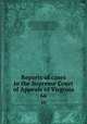Reports of cases in the Supreme Court of Appeals of Virginia. 66, Virginia. Supreme Court of Appeals 