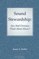 Sound Stewardship. How Shall Christians Think about Music?, Karen A. Demol 