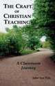 The Craft of Christian Teaching. A Classroom Journey, John Van Dyk 