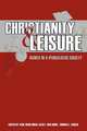 Christianity and Leisure. Issues in a Pluralistic Society, 